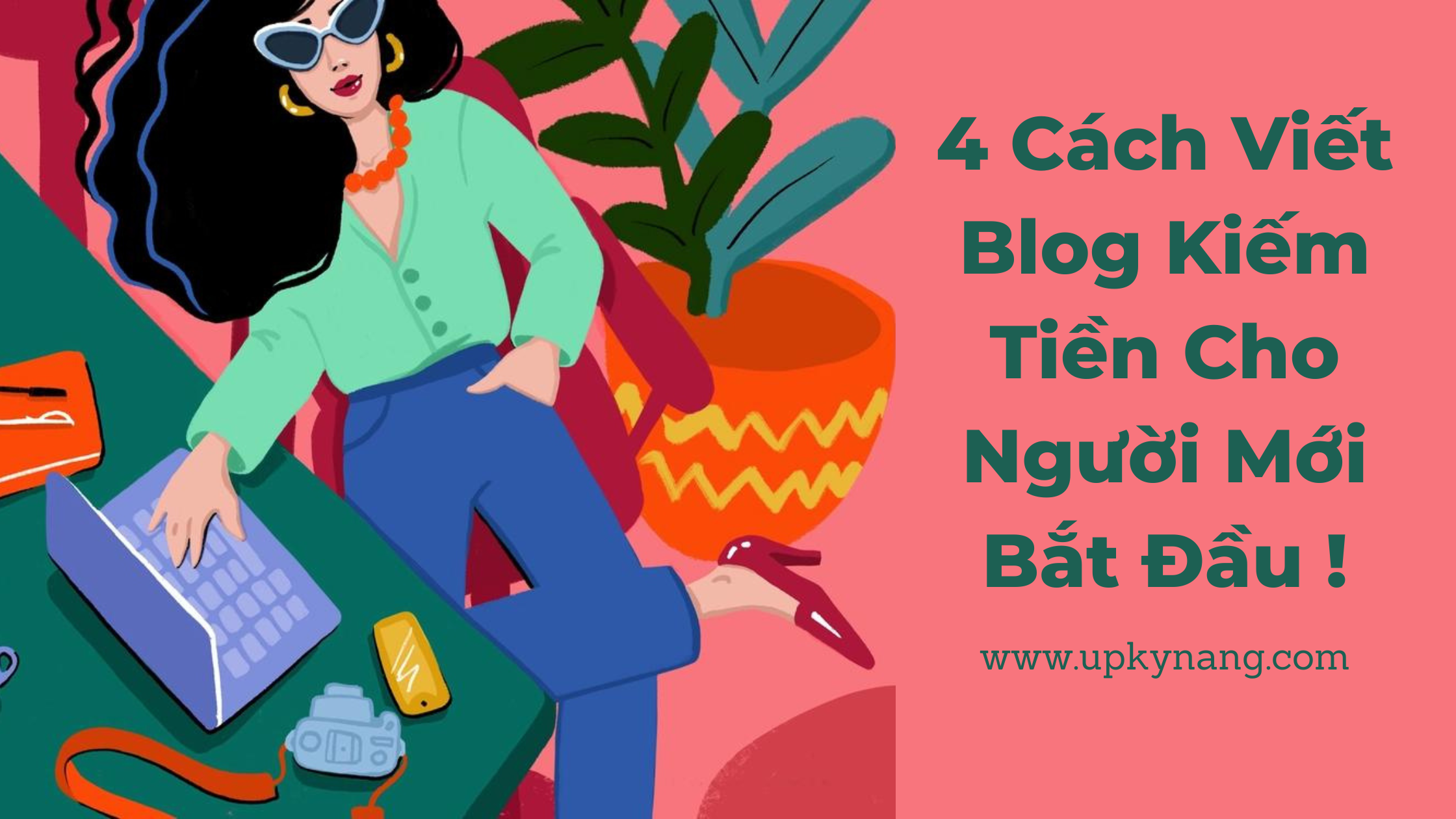 4 Cách Viết Blog Kiếm Tiền Cho Người Mới Bắt Đầu !